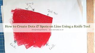 How to Create Dots and Spots on Lino Using a Knife Tool