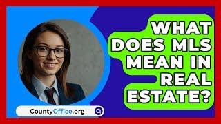 What Does MLS Mean In Real Estate? - CountyOffice.org