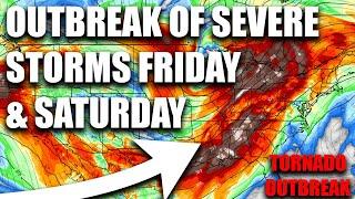 Severe Storm Outbreak Update For Friday & Saturday! Tornado Outbreak Possible! Severe Winds..