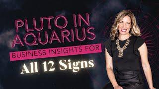 Pluto in Aquarius – Business insights for All 12 Signs [Audio only]