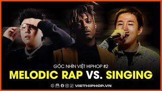 Phân biệt Melodic rap vs. Singing | GÓC NHÌN VIỆT HIPHOP #2