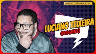 LUCIANO TEIXEIRA (PODGEEKS) - #PoltronaConvida 012