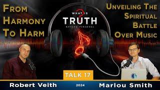 17. WIT-From Harmony to Harm: Unveiling The Spiritual Battle Over Music by Robert Veith&Marlou Smith