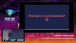 From Good To SOLID: How to Become a Better PHP Developer? - Katerina Trajchevska - PHP UK 2019