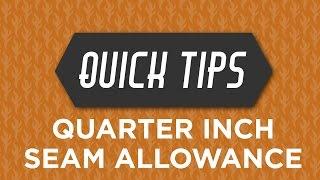 Quick tips with Rob Appell:  Quarter Inch Seam Allowance