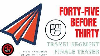 30:30 CHALLENGE | TRAVEL SEGMENT FINALE TEASER | TEN OUT OF THIRTY