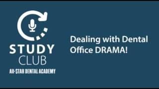 Study Club: Dealing with Dental Office Drama