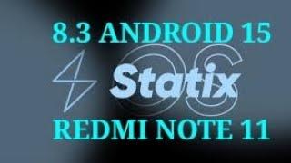 StatiXOS 8.3  | ANDROID 15 |  REDMI NOTE 11.