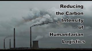 Reducing Carbon Intensity of Humanitarian Logistics