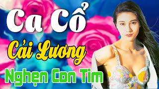 Vừa Nằm Vừa Nghe Ca Cổ Cải Lương Hơi Dài Dễ Ngủ - Ca Cổ Cải Lương Xưa NGHẸN CON TIMCa Cổ Tân Thời