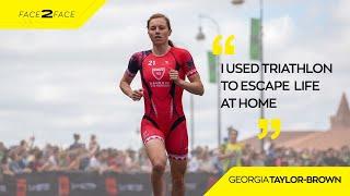 Georgia Taylor-Brown Interview: "I Used Triathlon To Escape Home Life" | Face To Face