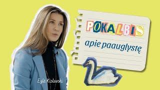 Eglė Kislovski. Pokalbis apie paauglystę