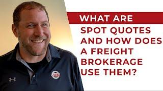 Why Spot Quotes Matter To Your Freight Brokerage