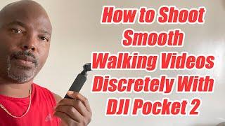 How to Shoot Smooth Walking Videos Discretely Using a DJI Pocket 2