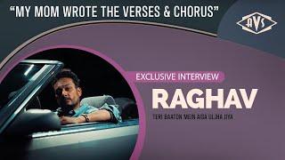 Raghav | Teri Baaton Mein Aisa Uljha Jiya | Interview