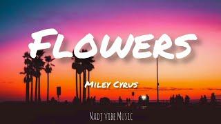 Miley Cyrus - Flowers (Lyrics)