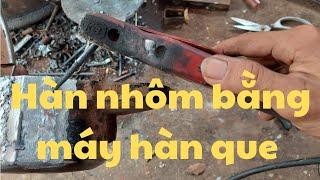 Cách hàn nhôm tuyệt đẹp bằng máy hàn que#2