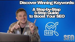 Discover Winning Keywords: A Step-by-Step 4-Step Guide to Boost Your SEO