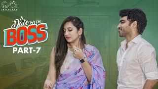 A date with Boss || Part - 7 || Ravi Siva Teja || Viraajitha || Infinitum Media