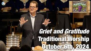 Grief and Gratitude - Traditional Worship for 9:00am October 6th, 2024