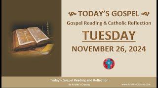 Today's Gospel Reading & Catholic Reflection • Tuesday, November 26, 2024 (w/ Podcast Audio)