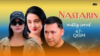 Nastarin 47-qism (milliy serial) | Настарин 47-қисм (миллий сериал)