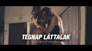 Children of Distance - Tegnap láttalak (Official Music Video)