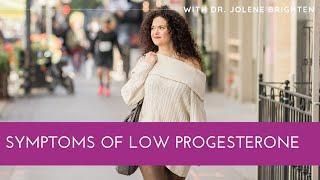 Symptoms of Low Progesterone - Dr. Jolene Brighten