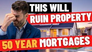 Banks Considering 35, 40 & 50 YEAR MORTGAGES! Half a century of debt? [This would ruin homebuying]