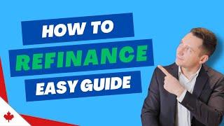 How to Refinance Your Mortgage in Canada – Access Cash and Maximize Savings!