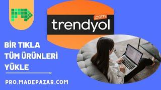 XML HİZMETİ VERDĞİMİZ FİRMALAR İÇİN ENTEGRASYON KULLANMADAN EXCELL İLE TRENDYOL TOPLU ÜRÜN YÜKLEME!