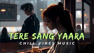 Tere Sang  Yaara  | (Slowed+Reverb) Atif Aslam |  s2 lofi