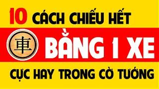 10 Cách chiếu hết bằng một Xe cực hay trong Cờ tướng.