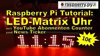 Raspberry Pi Tutorial - LED-Matrix Uhr mit optionalen YouTube Abonnenten Counter und News Ticker