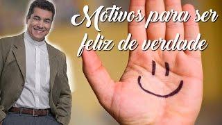 Motivos para ser feliz de verdade - Padre Chrystian Shankar