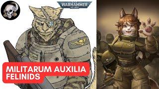 40K LORE: MILITARUM AUXILIA: FELINIDS