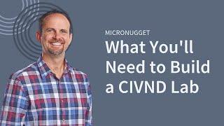 What You'll Need to Build a CIVND Lab