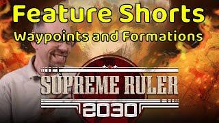 Supreme Ruler 2030 - Feature Shorts - Waypoints and Formations