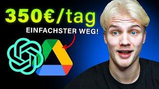 Verdiene 350€/Tag mit ChatGPT & Google Drive (KOSTENLOS)