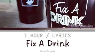 Chris Janson | Fix A Drink [1 Hour Loop] With Lyrics