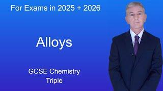 GCSE Chemistry Revision "Alloys" (Triple)