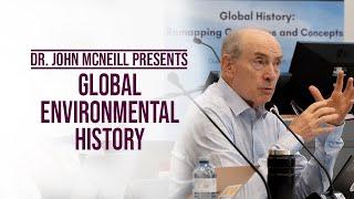 Global Environmental History | Dr. John McNeill