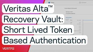 Veritas Alta™ Recovery Vault—Short Lived Token-Based Authentication