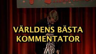 VÄRLDENS BÄSTA KOMMENTATOR | Isak Jansson