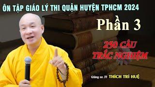 Phần 3 - Phần Cuối: Ôn Tập Trắc Nghiệm Thi Giáo Lý Rất Hay. Thầy Thích Trí Huệ