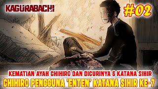 [CHAPTER 2] KEMATIAN AYAH CHIHIRO 6 KATANA SIHIR DICURIENTEN ADALAH KATANA SIHIR KE-7KAGURABACHI