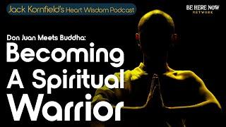 Don Juan Meets Buddha: Becoming a Spiritual Warrior with Jack Kornfield - Heart Wisdom Ep. 213