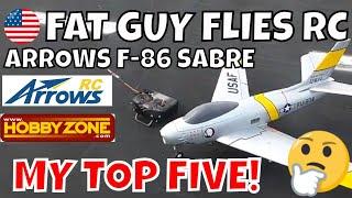 ARROWS RC F-86 SABRE- MY TOP FIVE FAVORITES by Fat Guy Flies RC