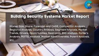 Building Security Systems Market Report 2024 | Forecast, Market Size, Growth, Trends