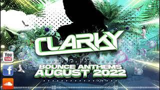 Clarky - August 2022 Bounce Anthems